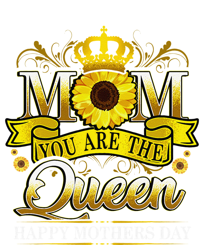 Happy Mother's Day You Are The Queen With Sun Flower T-Shirt