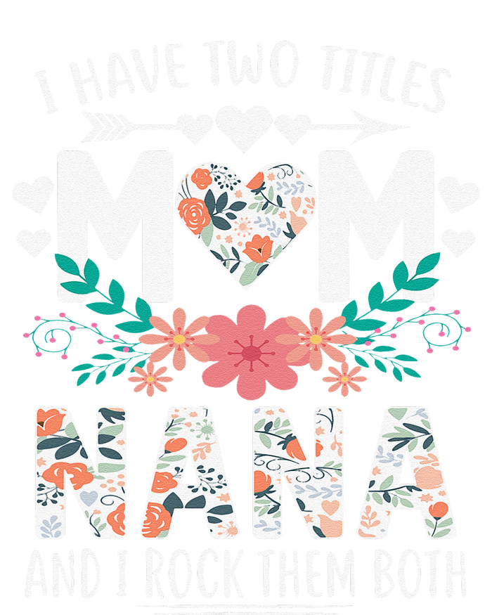 I Have Two Titles Mom And Nana Mother's Day Gift PosiCharge Competitor Tank