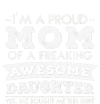 I'm A Proud Mom Of A Freaking Awesome Daughter Womens California Wash Sweatshirt