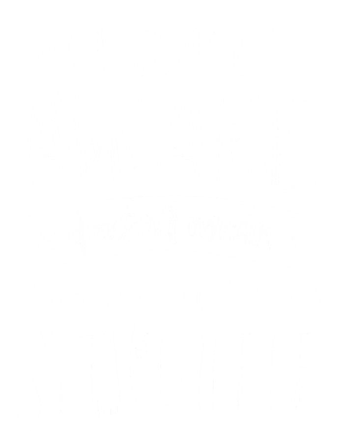 Funny Sarcastic Cute Gift Awake But Not Ready To Do Stuff Toddler Long Sleeve Shirt