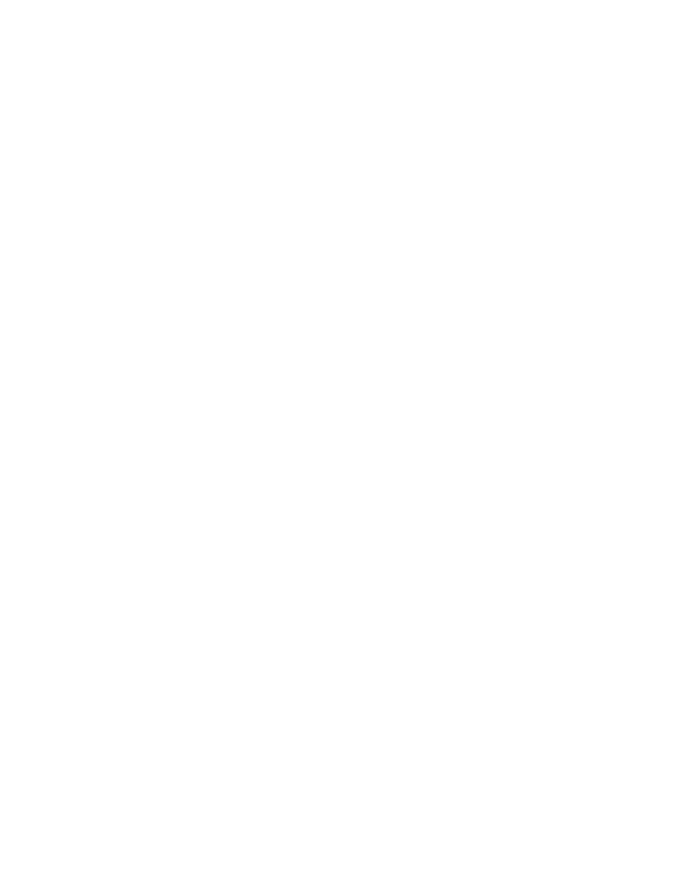 History Herstory Our Story Everywhere Gift Hoodie