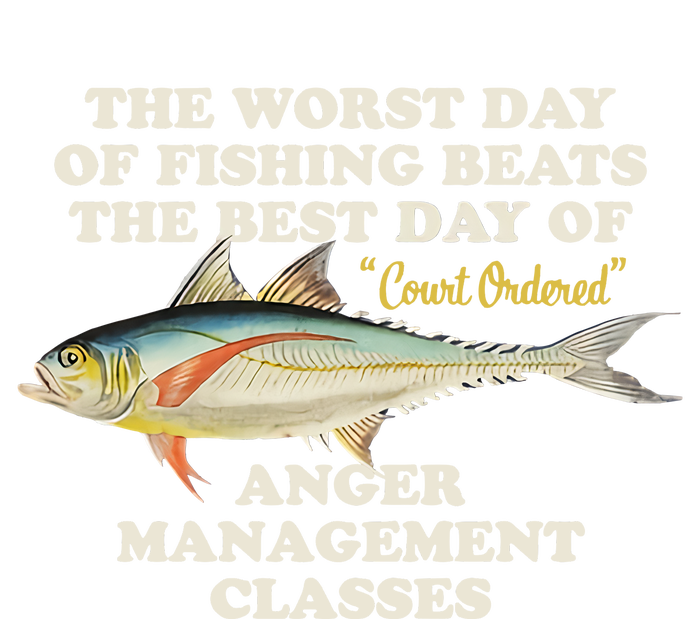 Worst Day Of Fishing Beats The Best Day Of Court Ordered Anger Management Cropped Pullover Crew