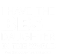 I Have The Best Daughter In The World Funny Cute Gift Valucap Bio-Washed Visor