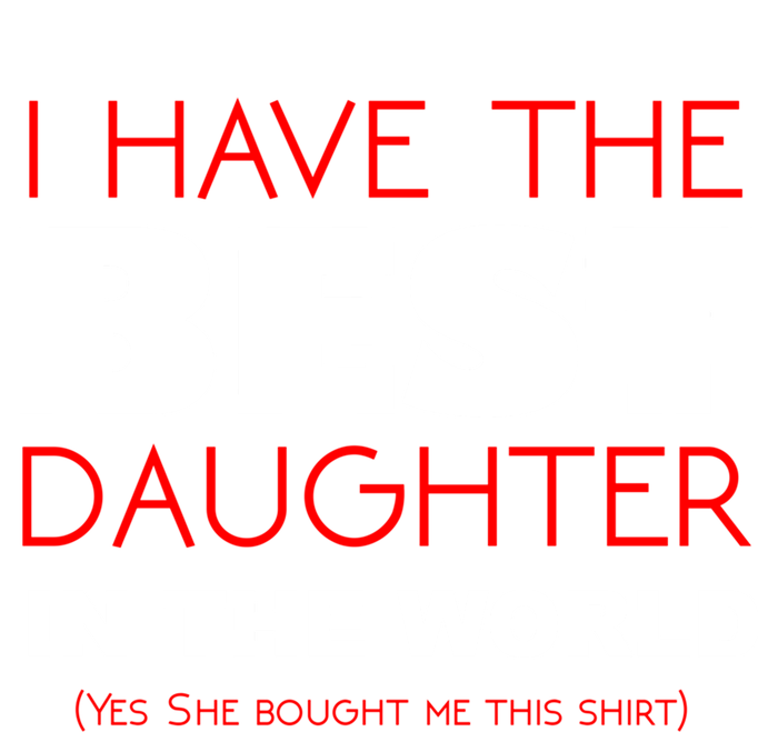 I Have The Best Daughter In The World Funny Meaningful Gift Tie Dye Hoodie