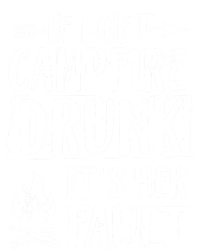 If I Get Campfire Drunk It's Her Fault Funny Camping Gift T-Shirt