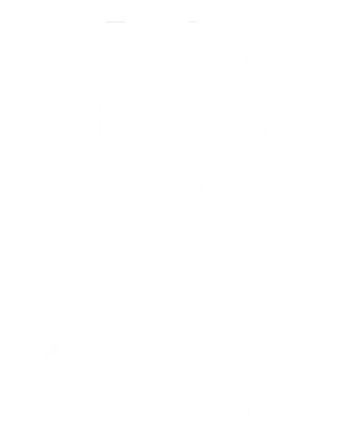 If I Get Campfire Drunk It's Her Fault Funny Camping Gift T-Shirt