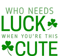 Who Needs Luck When You're This Cute St. Patrick’s Day Premium Hoodie