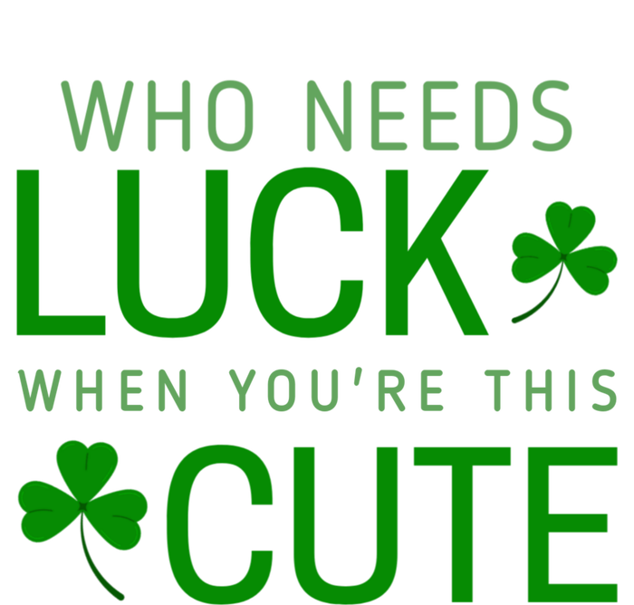 Who Needs Luck When You're This Cute St. Patrick’s Day Premium Hoodie