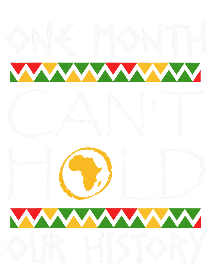 One Month Cant Hold Our History African Black History Women's T-Shirt