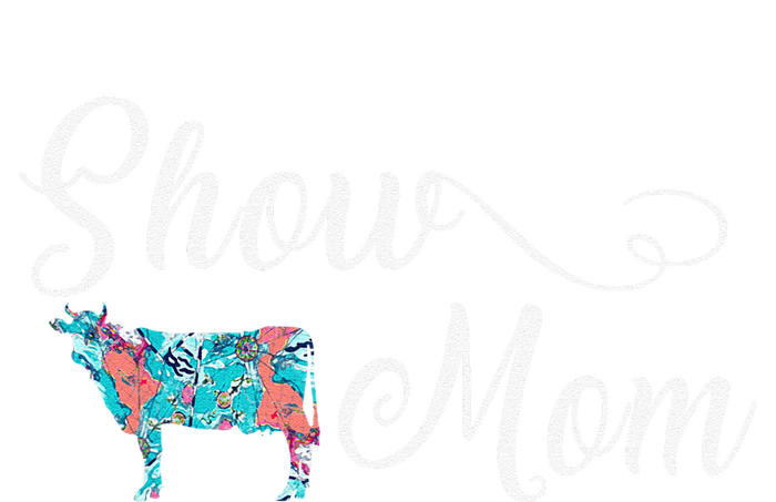 Show Cow Mom Funny Love Cattle Gift Mother's Day T-Shirt