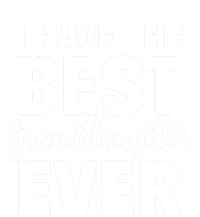 I Have The Best Granddaughter Ever Funny Grandparents Gift Great Gift T-Shirt