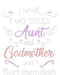 Womens I Have Two Titles Aunt & Godmother Mother's Day Gift T-Shirt