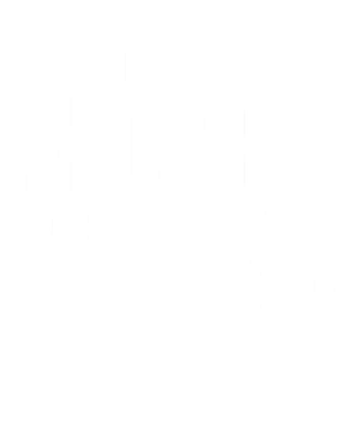 I Used To Have Money Now I Have Aquarium Fishkeeping Lover Gift T-Shirt