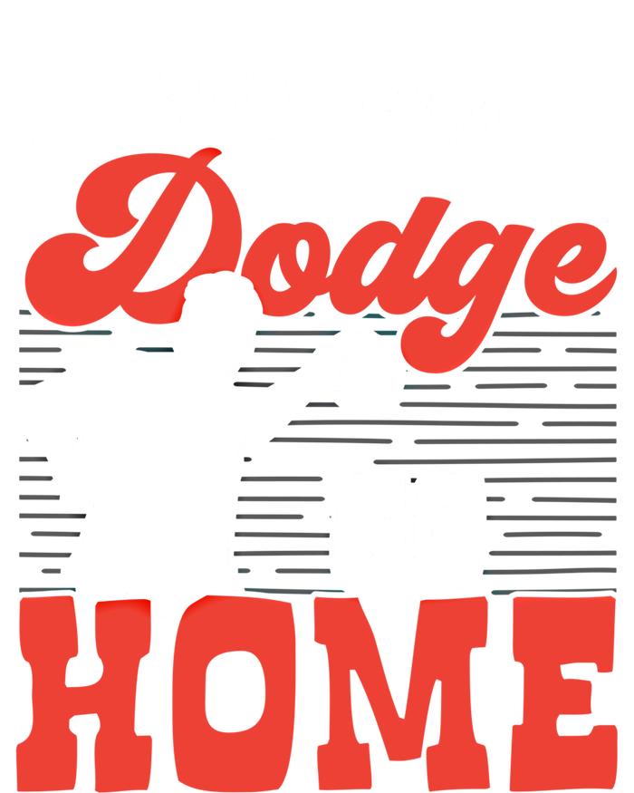 If You Can't Dodge Go Home Dodgeball Dodgeballer Sport Lover Gift Women's V-Neck T-Shirt