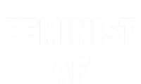 Feminist Af Gift T-Shirt