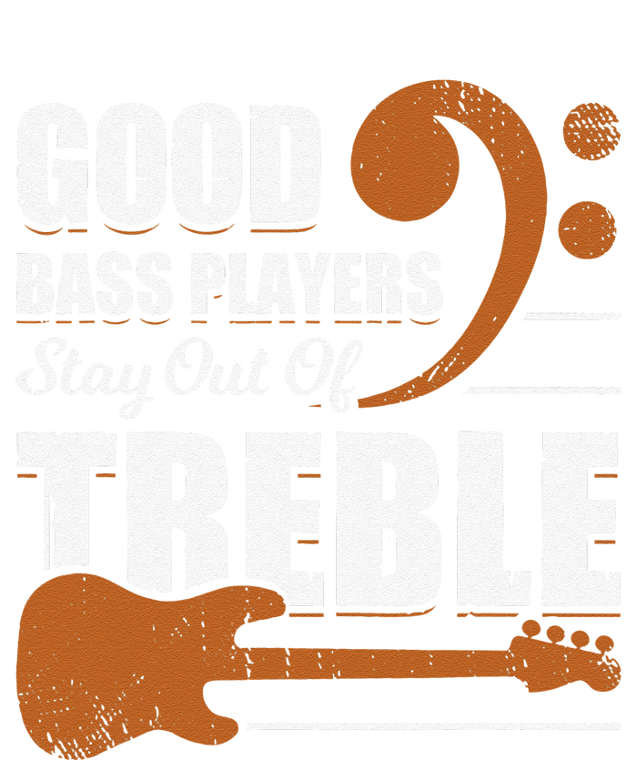 Good Bass Players Stay Out Of Treble Design for a Bassist Womens CVC Long Sleeve Shirt