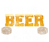 I'm Holding A Beer So Yeah I'm Pretty Busy Funny Beer Lovers Gift Ladies Long Sleeve Shirt