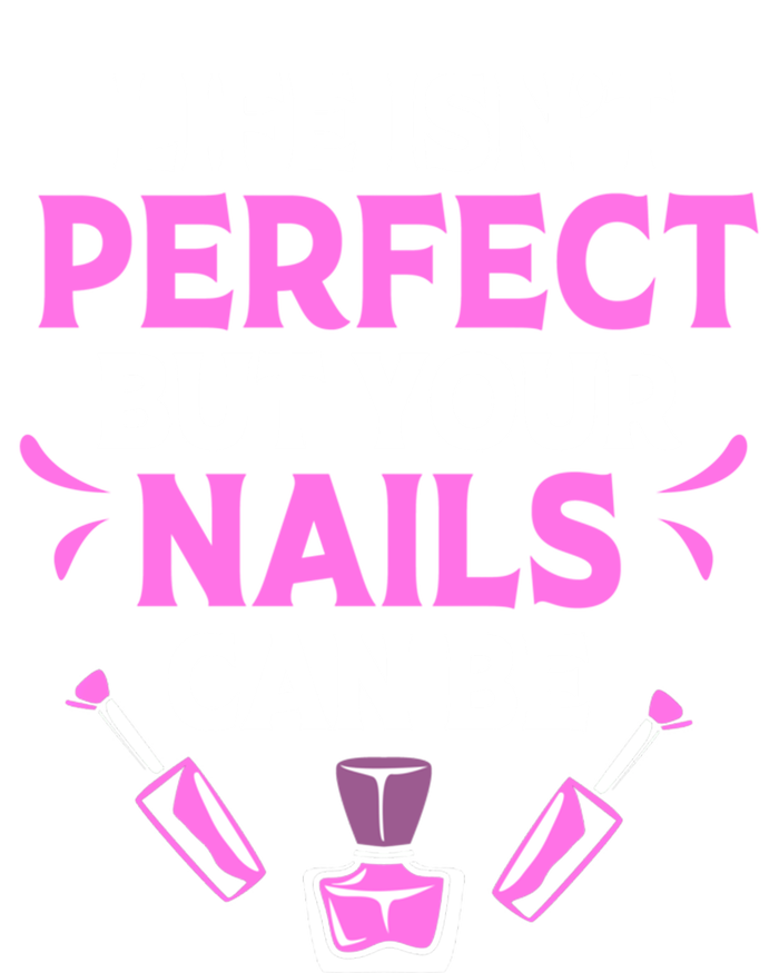 Funny Nail Tech Life Isnt Perfect But Your Nails Can Be Cute Gift Doggie Tank