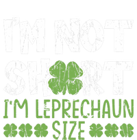 I'm Leprechaun Size I Am Not Short I Am Leprechaun Size Cute Gift T-Shirt