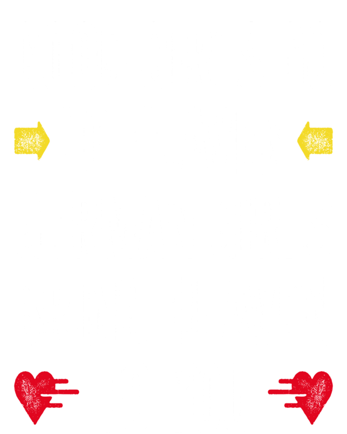 Good Go To Heaven Ger Bring Heaven To You Gift Sweatshirt