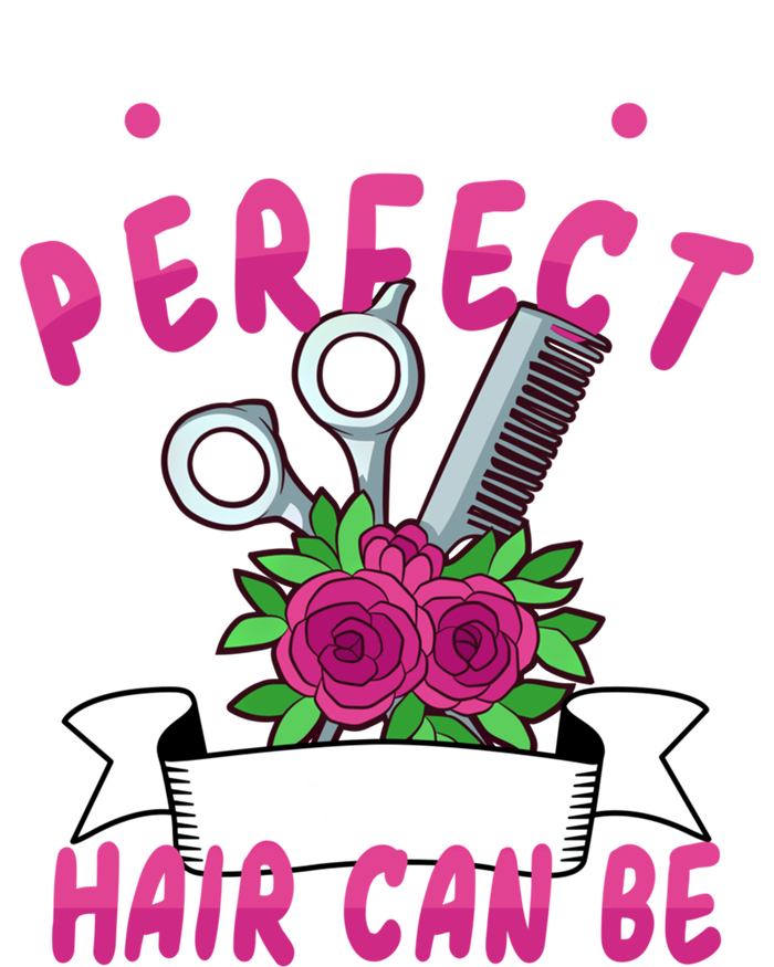 Life Isn't Perfect But Your Hair Can Be Barber Hairdresser Gift Tie-Dye Long Sleeve Shirt