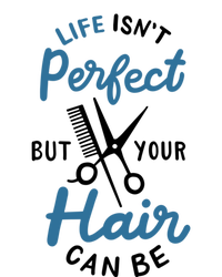 Life Isn't Perfect But Your Hair Can Be Hairstylist Barber Gift Ladies Long Sleeve Shirt