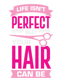 Life Isn't Perfect But Your Hair Can Be Hairstylist Gift Pom Pom 12in Knit Beanie