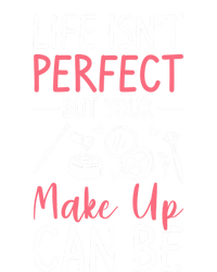 Life Isn't Perfect But Your Make Up Can Be Makeup Artist Funny Gift Sweatshirt Cinch Pack Bag