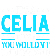 It's A Celia Thing Wouldn't Understand Girl Name Celia T-Shirt