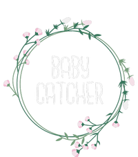 Baby Catcher Gynecology Doula Midwifery Childbirth Worker T-Shirt