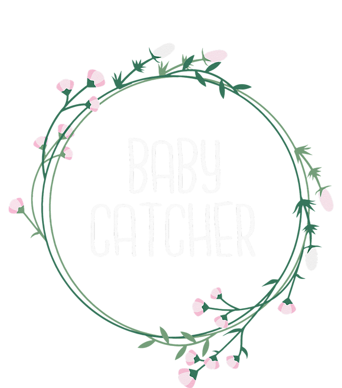 Baby Catcher Gynecology Doula Midwifery Childbirth Worker T-Shirt