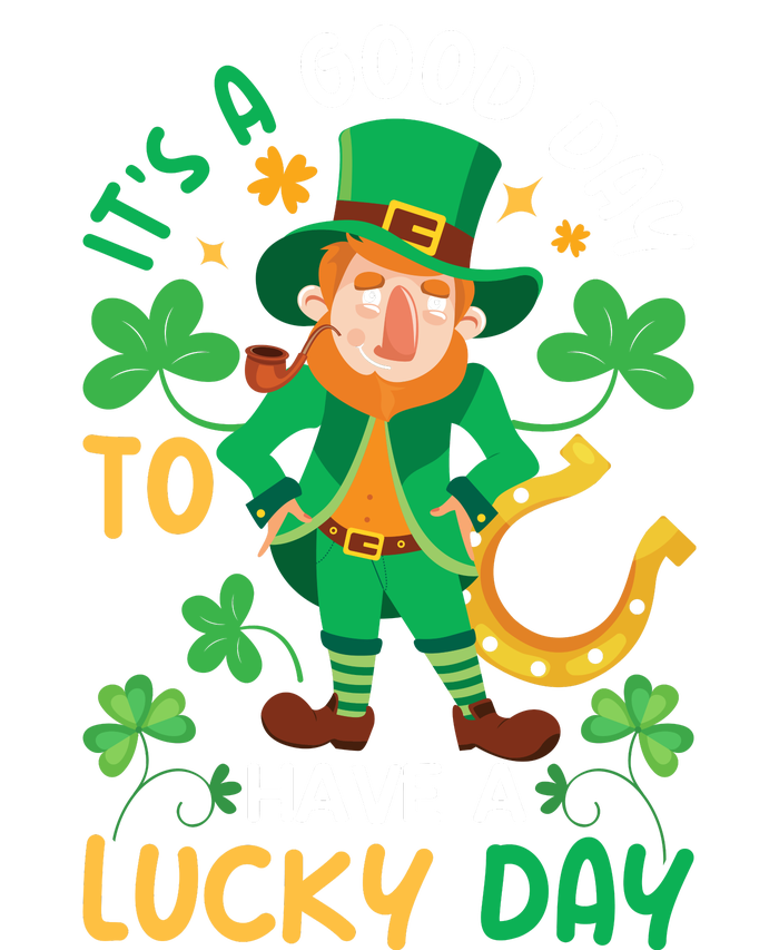 It's A Good Day To Have A Good Day St Patricks Day T-Shirt