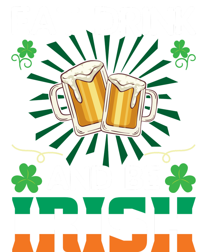 Eat Drink And Be Irish St Patricks Day T-Shirt