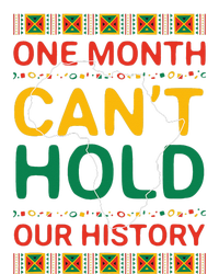 One Month Can't Hold Our History African Black History Month T-Shirt