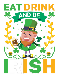 Eat Drink And Be Irish St Patricks Day T-Shirt