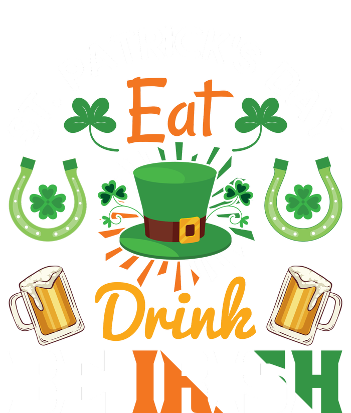 St Patricks Day Eat Drink Be Irish Funny Drinking Day T-Shirt