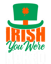 Irish You Were Naked Funny St Patricks Day T-Shirt