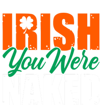 Irish You Were Naked Funny St Patricks Day Ladies Long Sleeve Shirt