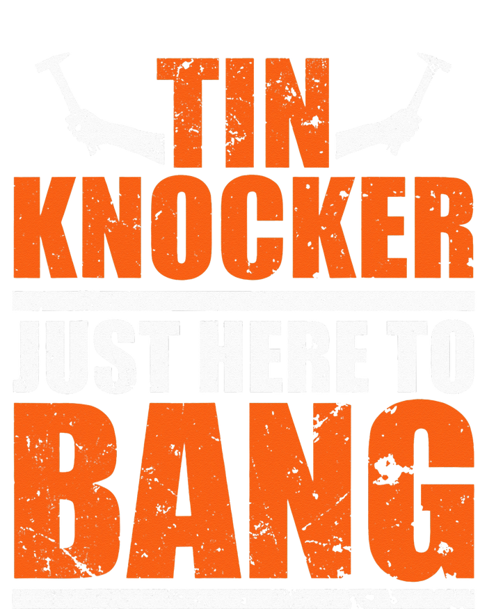 I'm Just Here To Bang Tin Knocker dunny quote T-Shirt