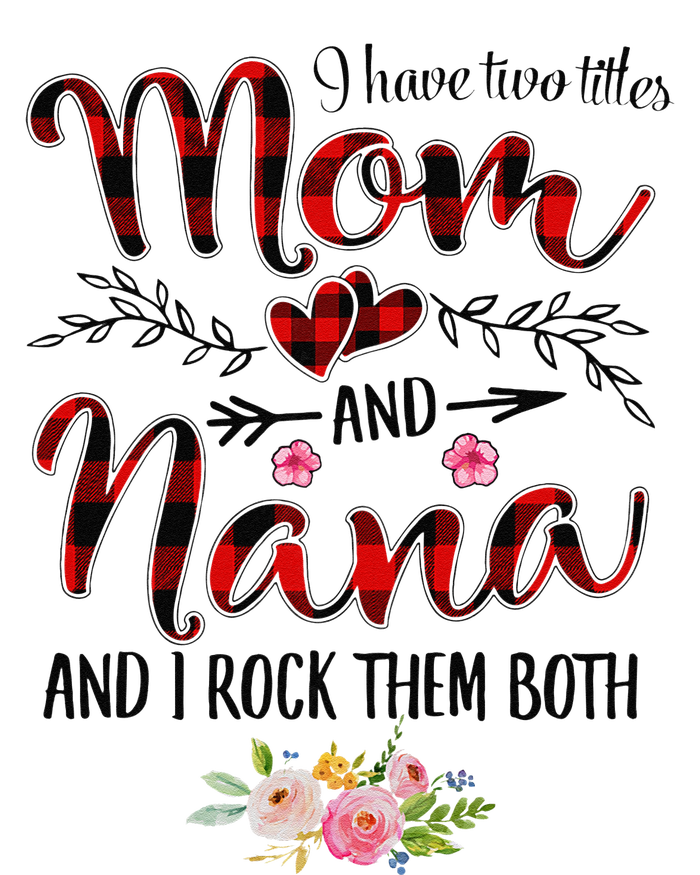 Womens I Have Two Titles Mom And Nana Flooral Decoration T-Shirt