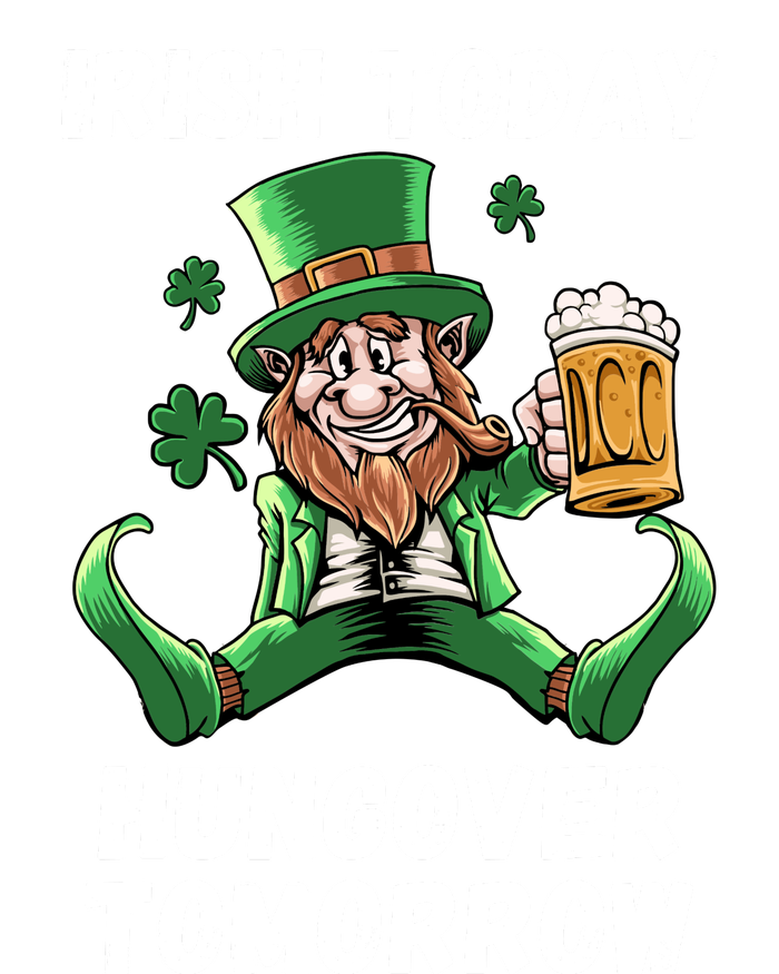 IRISH TODAY HUNGOVER TOMORROW ST PATRICKS DAY T-Shirt