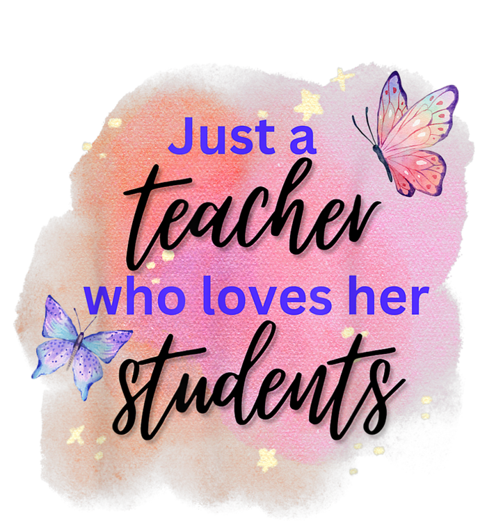 Just A Teacher Who Loves Her Students Women's T-Shirt