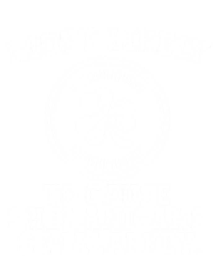 Most Likely To Cause Shenanigans & Malarkey St Patricks Day Women's T-Shirt