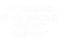 Funny Naughty Wife Women My Husband Is My Cardio Workout T-Shirt