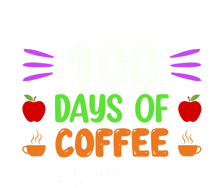 100 Days Of Coffee & Chaos 100th Day School Teacher Gifts T-Shirt