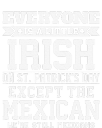 Everyone Is Little Irish On St Patricks Day Except Mexican Women's Pullover Hoodie