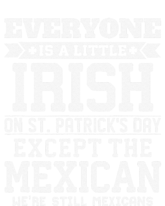 Everyone Is Little Irish On St Patricks Day Except Mexican Women's Pullover Hoodie