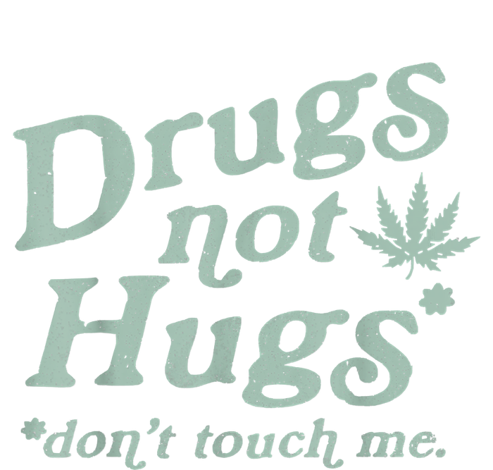 Funny Marijuana Drug Not Hugs Don't Touch Me 420 Canabis T-Shirt