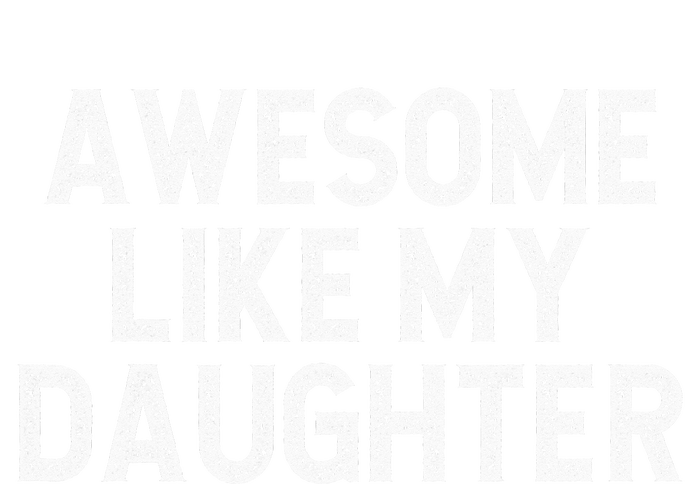 Awesome Like My Daughter Dad Joke  Parents' Day T-Shirt