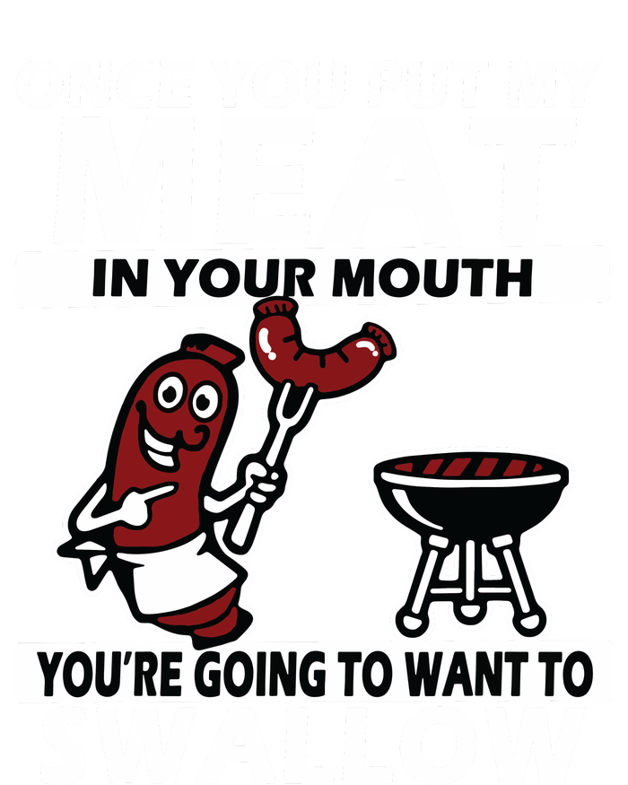 Once You Put My Meat In Your Mouth, You're Going To Want To T-Shirt